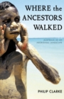 Image for Where the Ancestors Walked: Australia As an Aboriginal Landscape.