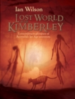 Image for Lost world of the Kimberley: extraordinary glimpses of Australia&#39;s Ice Age ancestors