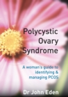 Image for Polycystic ovary syndrome: a woman&#39;s guide to identifying &amp; managing PCOS