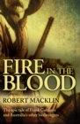Image for Fire in the blood: the epic tale of Frank Gardiner and Australia&#39;s other bushrangers