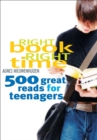 Image for Right book, right time: 500 great reads for teenagers