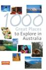 Image for 1000 Great Places to Explore in Australia
