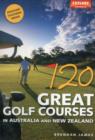 Image for 120 great gold courses in Australia and New Zealand