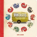 Image for Vantastic  : retro caravan holidays in the modern world