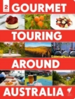 Image for Gourmet Touring Around Australia 2nd ed