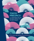 Image for Tokyo Precincts : A Curated Guide to the City&#39;s Best Shops, Eateries, Bars and Other Hangouts