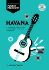 Image for Havana Pocket Precincts : A Pocket Guide to the City&#39;s Best Cultural Hangouts, Shops, Bars and Eateries