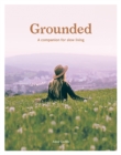 Image for Grounded : A Companion for Slow Living