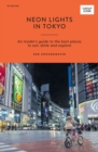 Image for Neon lights in Tokyo  : an insider&#39;s guide to the best places to eat, drink and explore