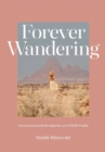 Image for Forever wandering  : Hello Emilie&#39;s guide to reconnecting with our natural world