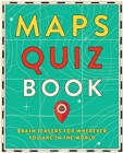 Image for Maps quiz book  : brain teasers for wherever you are in the world