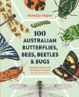 Image for 100 Australian Butterflies, Bees, Beetles &amp; Bugs