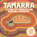 Image for Tamarra  : a story of termites on Gurindji Country
