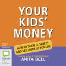 Image for Your Kids&#39; Money : How to Earn It, Save It and Set Them Up for Life