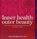 Image for Inner Health Outer Beauty : Supercharge Your Health and Look Your Glowing Best Every Day of Your Life