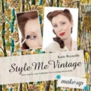 Image for Style Me Vintage: Make Up : Easy Step-by-Step Techniques for Creating Classic Looks