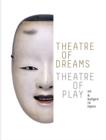 Image for Theatre of dreams, theatre of play  : no and kyogen in Japan