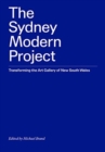 Image for The Sydney Modern Project  : transforming the Art Gallery of New South Wales