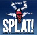 Image for Splat!  : the madness and magnificence of the world&#39;s most dangerous sports