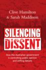Image for Silencing dissent  : how the Australian government is controlling public opinion and stifling debate