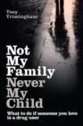 Image for Not My Family, Never My Child