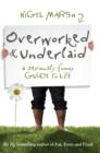 Image for Overworked and Underlaid : A seriously funny guide to life