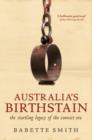 Image for Australia&#39;s birthstain  : the startling legacy of the convict era