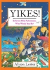 Image for Yikes! : In Seven Wild Adventures, Who Would You be?