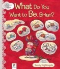 Image for What Do You Want to be, Brian?