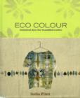 Image for Eco colour  : botanical dyes for beautiful textiles