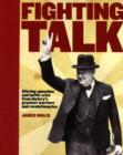 Image for Fighting talk  : the most dramatic speeches, surrenders, battle cries and dying words in military history