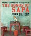 Image for The songs of Sa Pa  : cooking around Vietnam