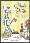 Image for Meals in heels  : do-ahead dishes for the dinner party diva