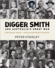 Image for Digger Smith and Australia&#39;s Great War  : ordinary name - extraordinary story
