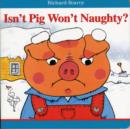 Image for Richard Scarry Isn&#39;t Pig Won&#39;t Naughty!