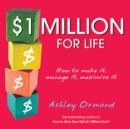 Image for $1 Million for Life: How to Make It, Manage It, Maximise It