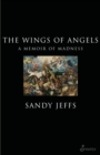 Image for The Wings of Angels: A Memoir of Madness