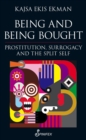 Image for Being and Being Bought: Prostitution, Surrogacy &amp; the Split Self