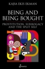 Image for Being and Being Bought : Prostitution, Surrogacy and the Split Self