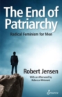 Image for The end of patriarchy  : radical feminism for men