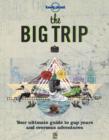 Image for The big trip  : your ultimate guide to gap years and overseas adventures