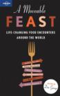 Image for A moveable feast  : life-changing food adventures around the world