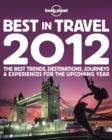 Image for Lonely Planet&#39;s best in travel 2012  : the best trends, destinations, journeys &amp; experiences for the upcoming year