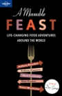 Image for A moveable feast: life-changing food adventures around the world