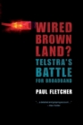 Image for Wired Brown Land? Telstra&#39;s Battle for Broadband