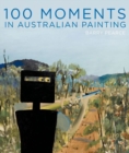 Image for 100 Moments in Australian Painting