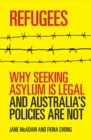 Image for Refugees : Why seeking asylum is legal and Australia&#39;s policies are not