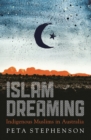 Image for Islam Dreaming : Indigenous Muslims in Australia