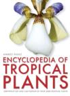 Image for Encyclopedia of tropical plants  : identification and cultivation of over 3000 tropical plants