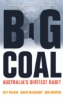 Image for Big Coal : Australia&#39;s Dirtiest Habit
